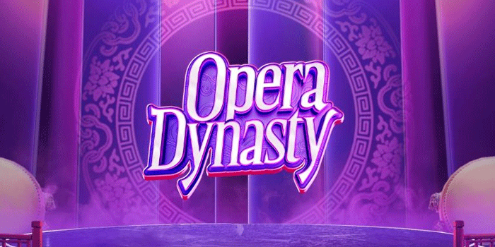 Tips Ampuh Menang Besar Slot Opera Dynasty
