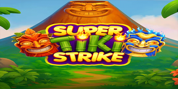 Strategi Jackpot Slot Super Tiki Strike Untuk Pemula